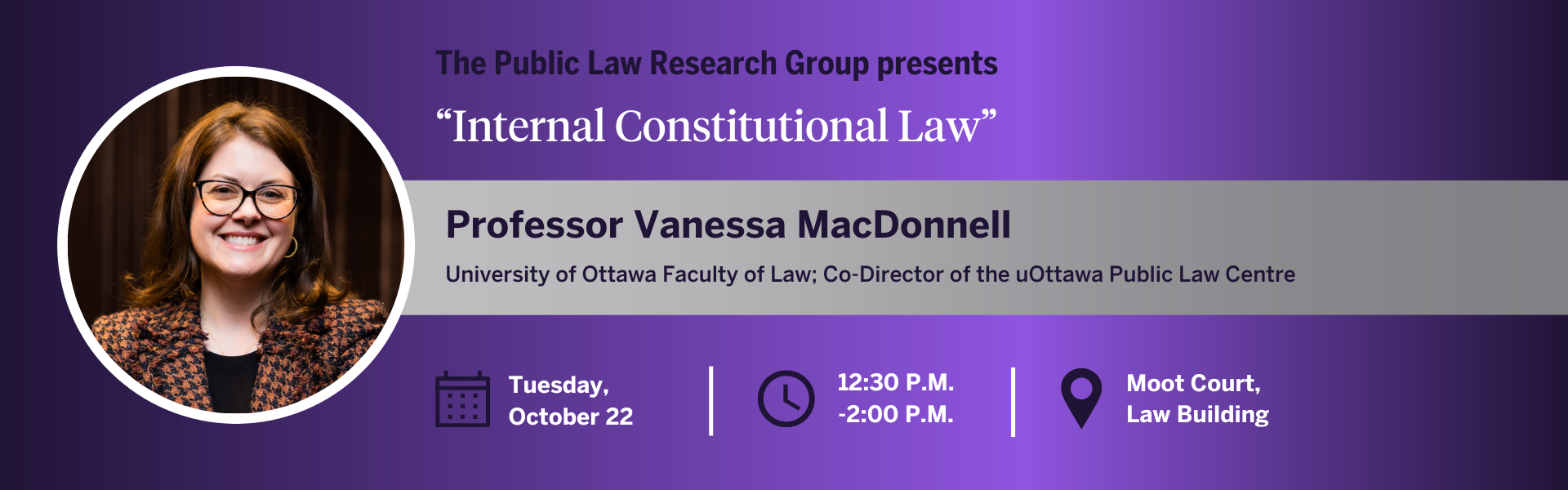 The Public Law Research Group welcomes Professor Vanessa MacDonnell from the University of Ottawa for their distinguished lecture.  Date: Tuesday, October 22, 2024  | Time: 12:30 - 2:00 PM | Location: Moot Court Room, Law Building